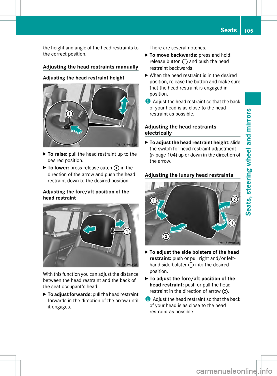 MERCEDES-BENZ GL 2013  Owners Manual the height and angle of the head restraints to
the correct position.
Adjusting the head restraints manually Adjusting the head restraint height
X
To raise: pull the head restraint up to the
desired po
