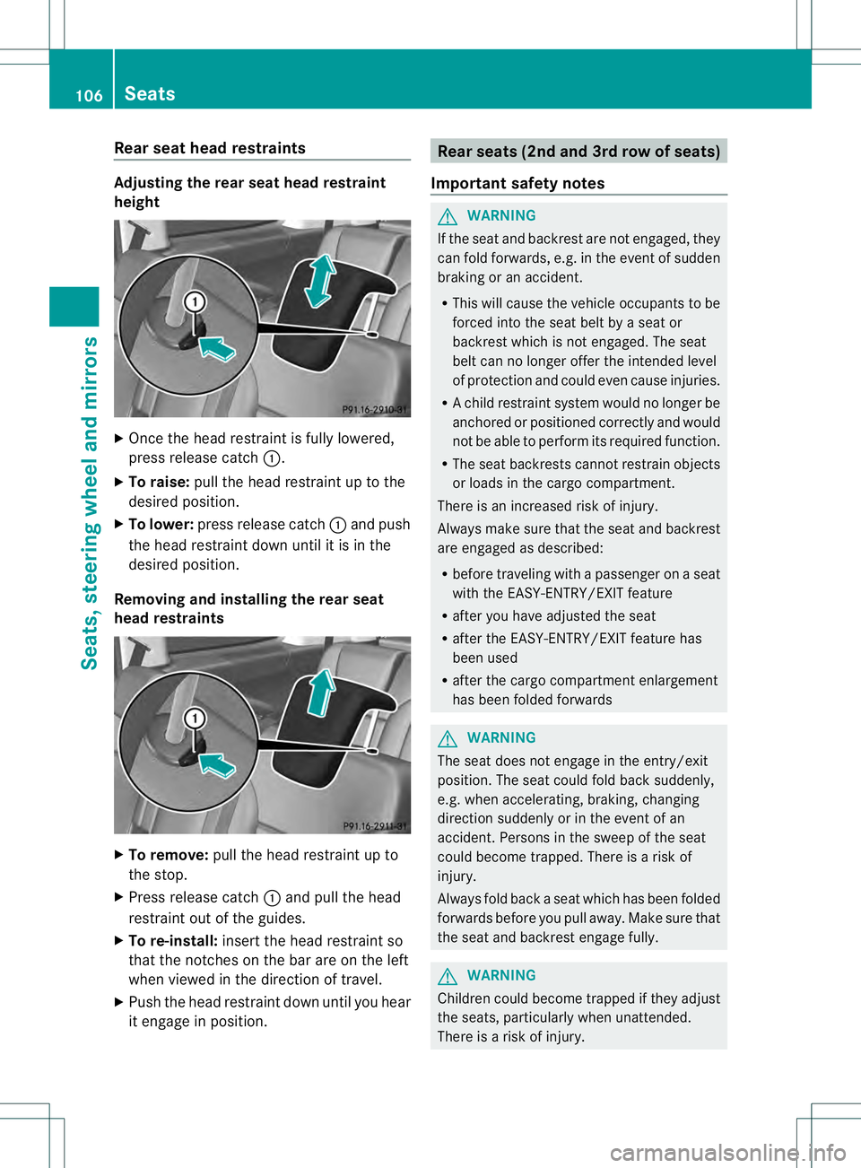 MERCEDES-BENZ GL 2013  Owners Manual Rear seat head restraints
Adjusting the rear seat head restraint
height
X
Once the head restraint is fully lowered,
press release catch 0002.
X To raise: pull the head restraint up to the
desired posi