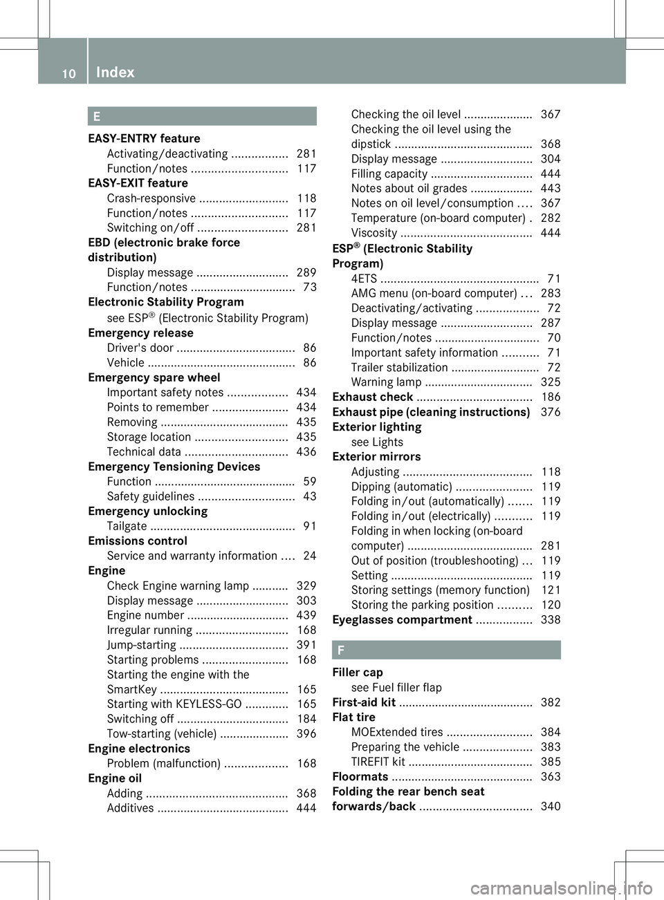MERCEDES-BENZ GL 2013 Owners Manual E
EASY-ENTRY feature Activating/deactivating .................281
Function/notes ............................. 117
EASY-EXIT feature
Crash-responsive ........................... 118
Function/notes ... MERCEDES-BENZ GL 2013 Owners Manual E
EASY-ENTRY feature Activating/deactivating .................281
Function/notes ............................. 117
EASY-EXIT feature
Crash-responsive ........................... 118
Function/notes ...