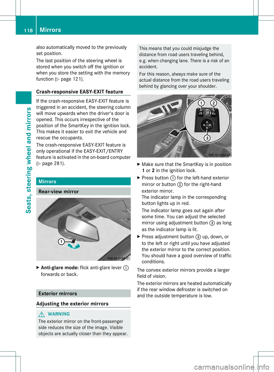 MERCEDES-BENZ GL 2013  Owners Manual also automatically moved to the previously
set position.
The last positio
nofthe steering wheel is
stored when you switch off the ignition or
when you store the settingw ith the memory
function (Y pag