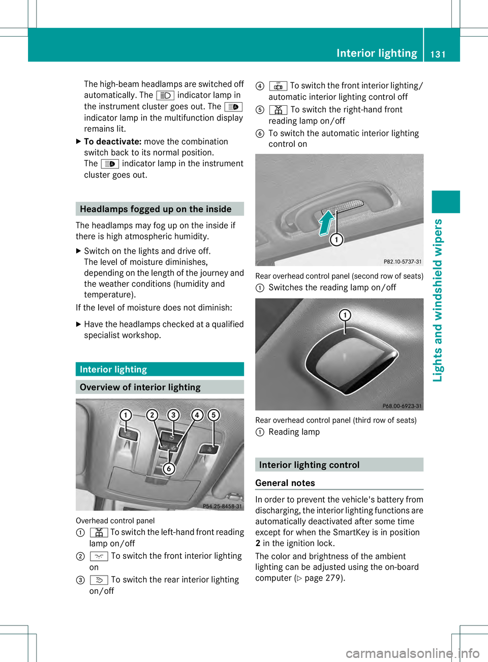 MERCEDES-BENZ GL 2013  Owners Manual The high-beam headlamps are switched off
automatically. The 000Cindicator lamp in
the instrument cluster goes out. The 0005
indicator lamp in the multifunction display
remains lit.
X To deactivate: mo