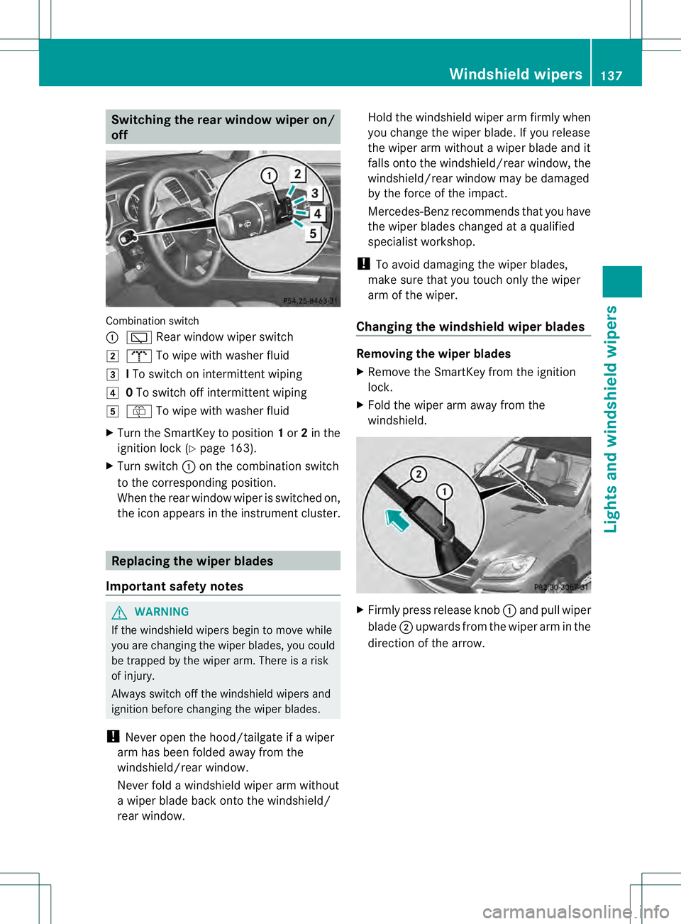 MERCEDES-BENZ GL 2013  Owners Manual Switching the rear window wiper on/
off
Combination switch
0002
0001 Rear window wiper switch
0005 0007 To wipe with washer fluid
0006 ITo switch on intermittent wiping
000B 0To switch off intermitten