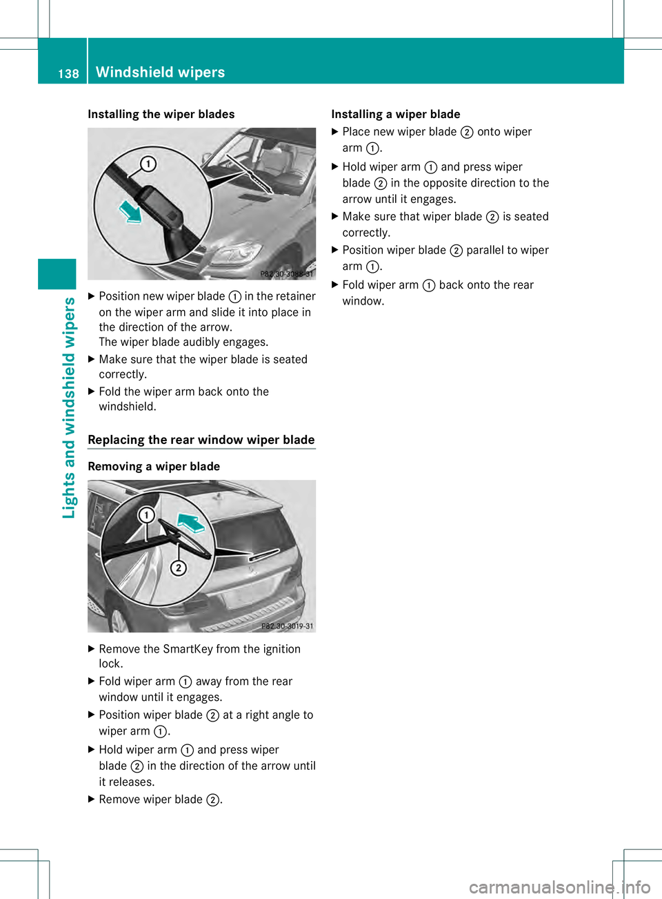 MERCEDES-BENZ GL 2013  Owners Manual Installing the wiper blades
X
Positio nnew wiper blade 0002in the retainer
on the wiper arm and slide it into place in
the direction of the arrow.
The wiper blade audibly engages.
X Make sure that the
