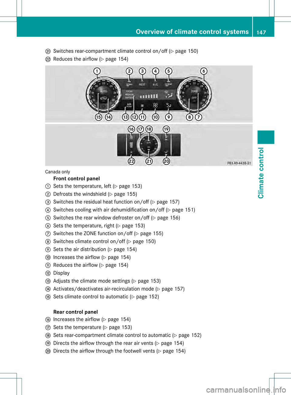 MERCEDES-BENZ GL 2013 Owners Manual 0026
Switches rear-compartment climate control on/off (Y page 150)
0027 Reduces the airflow (Y page 154)Canada only
Front control panel
0002 Sets the temperature, left ( Ypage 153)
0003 Defrosts the w MERCEDES-BENZ GL 2013 Owners Manual 0026
Switches rear-compartment climate control on/off (Y page 150)
0027 Reduces the airflow (Y page 154)Canada only
Front control panel
0002 Sets the temperature, left ( Ypage 153)
0003 Defrosts the w