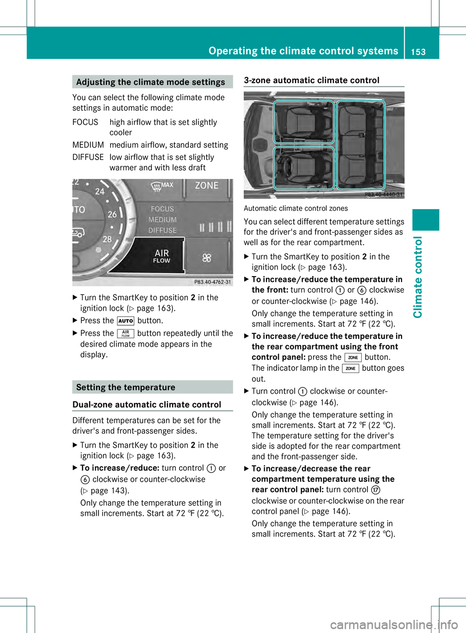 MERCEDES-BENZ GL 2013  Owners Manual Adjusting the climate mode settings
You can select the followin gclimate mode
settings in automatic mode:
FOCU Shigh airflow that is set slightly
cooler
MEDIUM medium airflow, standard setting
DIFFUSE