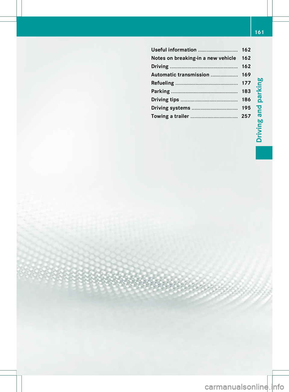 MERCEDES-BENZ GL 2013 Owners Manual Useful information
............................162
Notes on breaking-in anew vehicle 162
Driving ............................................... 162
Automatic transmission ...................169
Refue MERCEDES-BENZ GL 2013 Owners Manual Useful information
............................162
Notes on breaking-in anew vehicle 162
Driving ............................................... 162
Automatic transmission ...................169
Refue