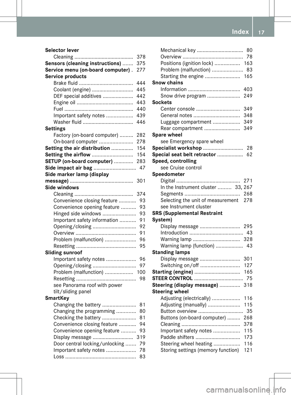MERCEDES-BENZ GL 2013 User Guide Selector lever
Cleaning ......................................... 378
Sensors (cleaning instructions) .......375
Service menu (on-board computer) .277
Service products Brake fluid ....................