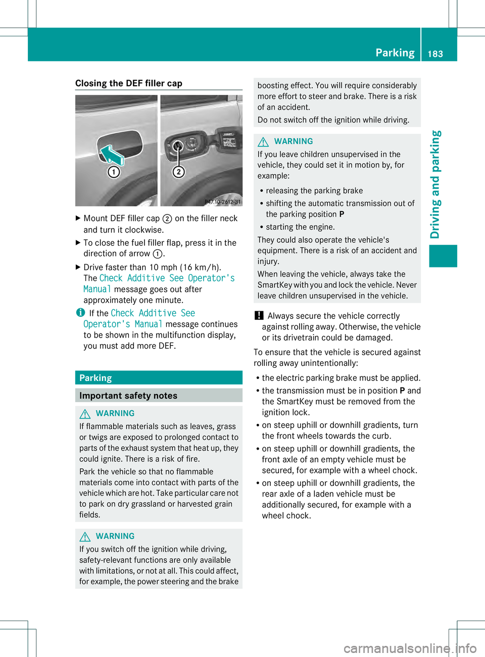 MERCEDES-BENZ GL 2013 Owners Manual Closing the DEF filler cap
X
Mount DEF filler cap 0003on the filler neck
and turn it clockwise.
X To close the fuel fille rflap, press it in the
direction of arrow 0002.
X Drive faster than 10 mph (16 MERCEDES-BENZ GL 2013 Owners Manual Closing the DEF filler cap
X
Mount DEF filler cap 0003on the filler neck
and turn it clockwise.
X To close the fuel fille rflap, press it in the
direction of arrow 0002.
X Drive faster than 10 mph (16