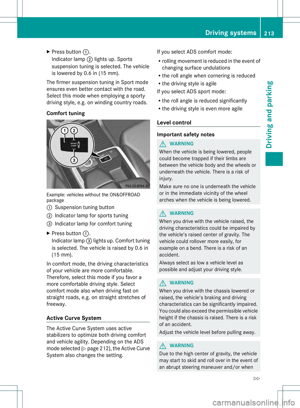 MERCEDES-BENZ GL 2013 Owners Manual X
Press button 0002.
Indicator lamp 0003lights up. Sports
suspension tuning is selected. The vehicle
is lowered by 0.6 in (15 mm).
The firmer suspension tunin ginSport mode
ensures even better contact MERCEDES-BENZ GL 2013 Owners Manual X
Press button 0002.
Indicator lamp 0003lights up. Sports
suspension tuning is selected. The vehicle
is lowered by 0.6 in (15 mm).
The firmer suspension tunin ginSport mode
ensures even better contact