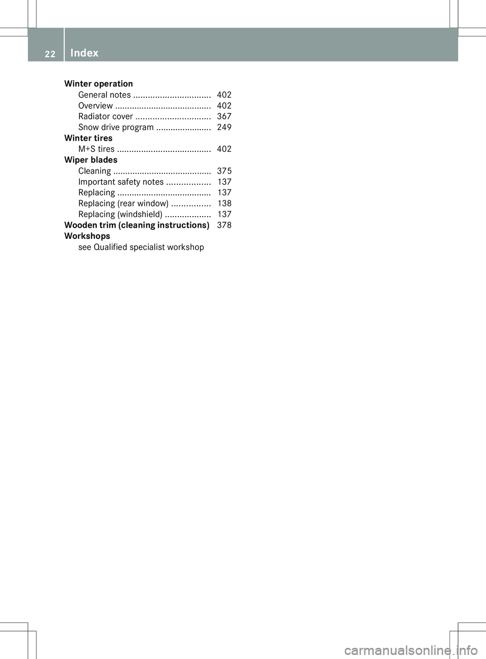 MERCEDES-BENZ GL 2013 Owners Manual Winter operation
Genera lnotes ................................ 402
Overview ........................................ 402
Radiator cover ............................... 367
Snow drive program ........