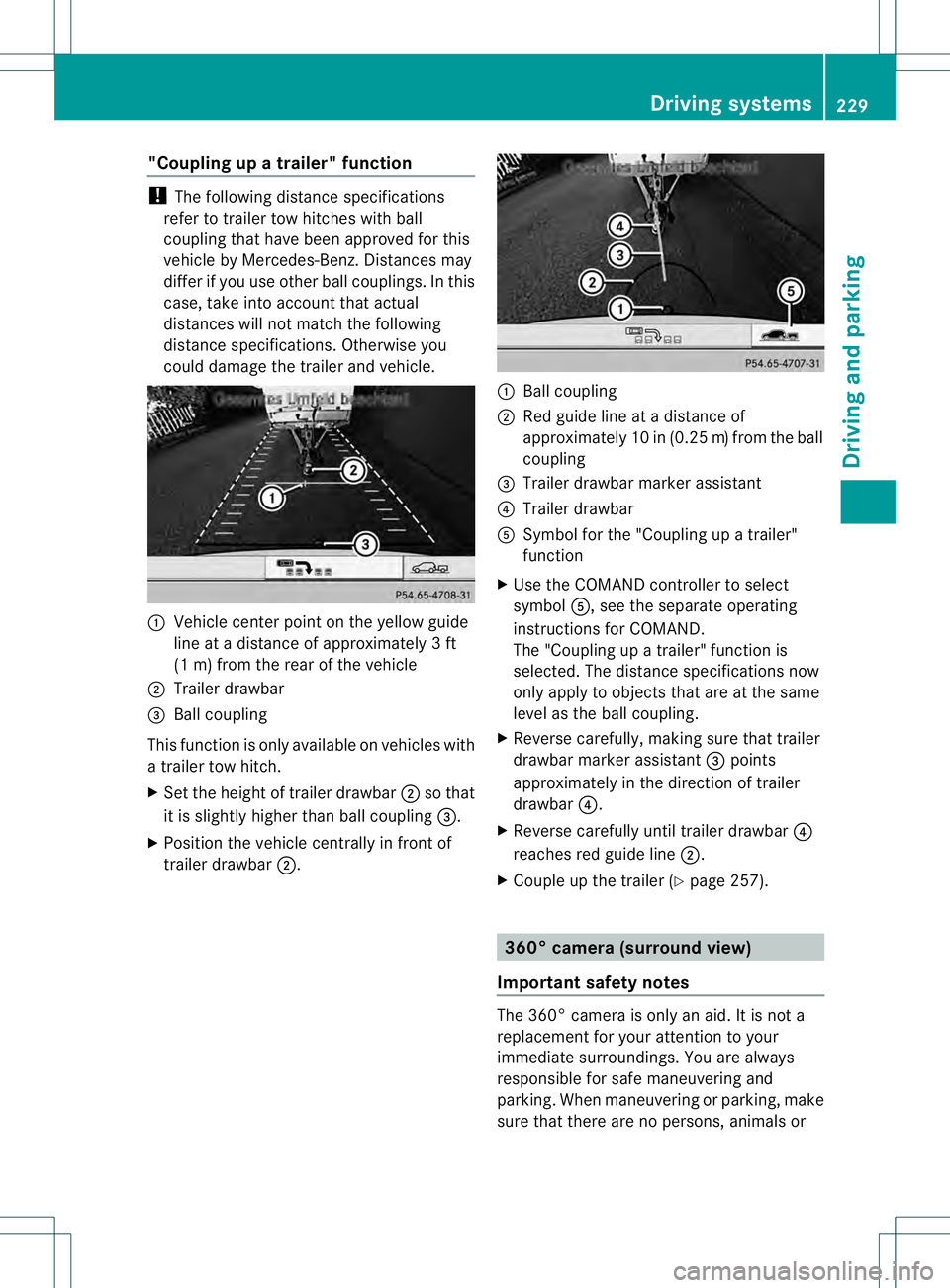 MERCEDES-BENZ GL 2013  Owners Manual "Coupling up a trailer" function
!
The following distance specifications
refer to trailer tow hitches with ball
coupling that have been approved for this
vehicle by Mercedes-Benz.D istances ma