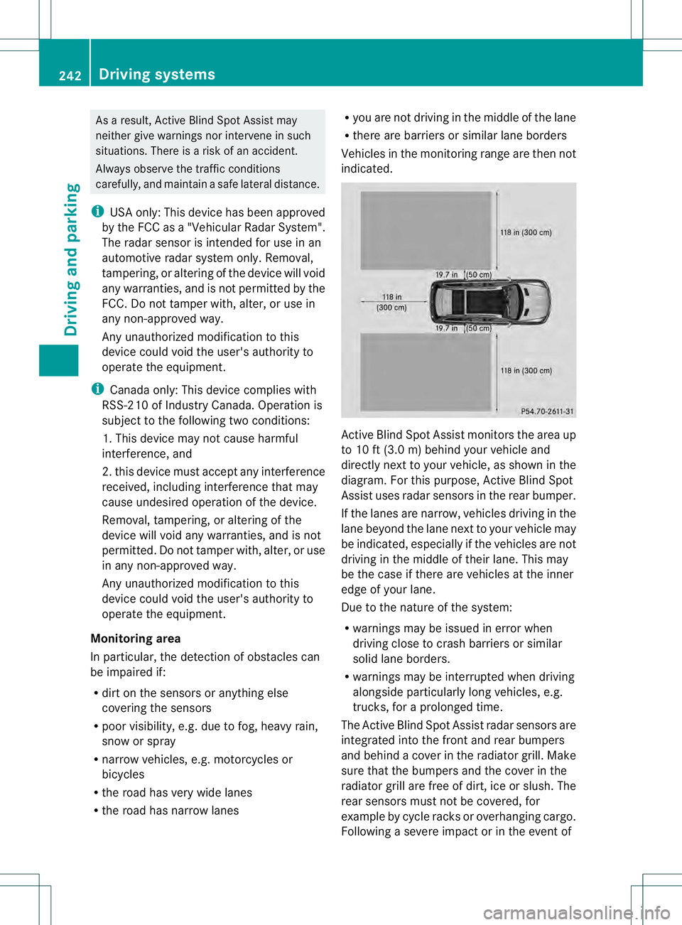 MERCEDES-BENZ GL 2013  Owners Manual As a result, Active Blind Spot Assist may
neither give warnings nor intervene in such
situations. There is a ris
kofanaccident.
Always observe the traffi cconditions
carefully, and maintain a safe lat