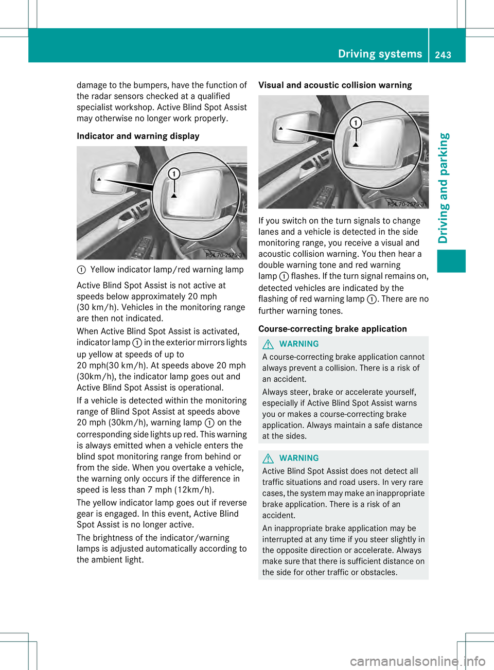 MERCEDES-BENZ GL 2013  Owners Manual damage to the bumpers, have the function of
the radar sensors checked at a qualified
specialist workshop. Active Blind Spot Assist
may otherwise no longer work properly.
Indicator and warning display 