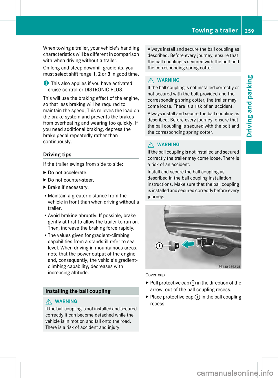 MERCEDES-BENZ GL 2013 Owners Manual When towing a trailer, your vehicle's handling
characteristics will be differen tincomparison
with when driving without atrailer.
On long and steep downhill gradients, you
must select shift range MERCEDES-BENZ GL 2013 Owners Manual When towing a trailer, your vehicle's handling
characteristics will be differen tincomparison
with when driving without atrailer.
On long and steep downhill gradients, you
must select shift range