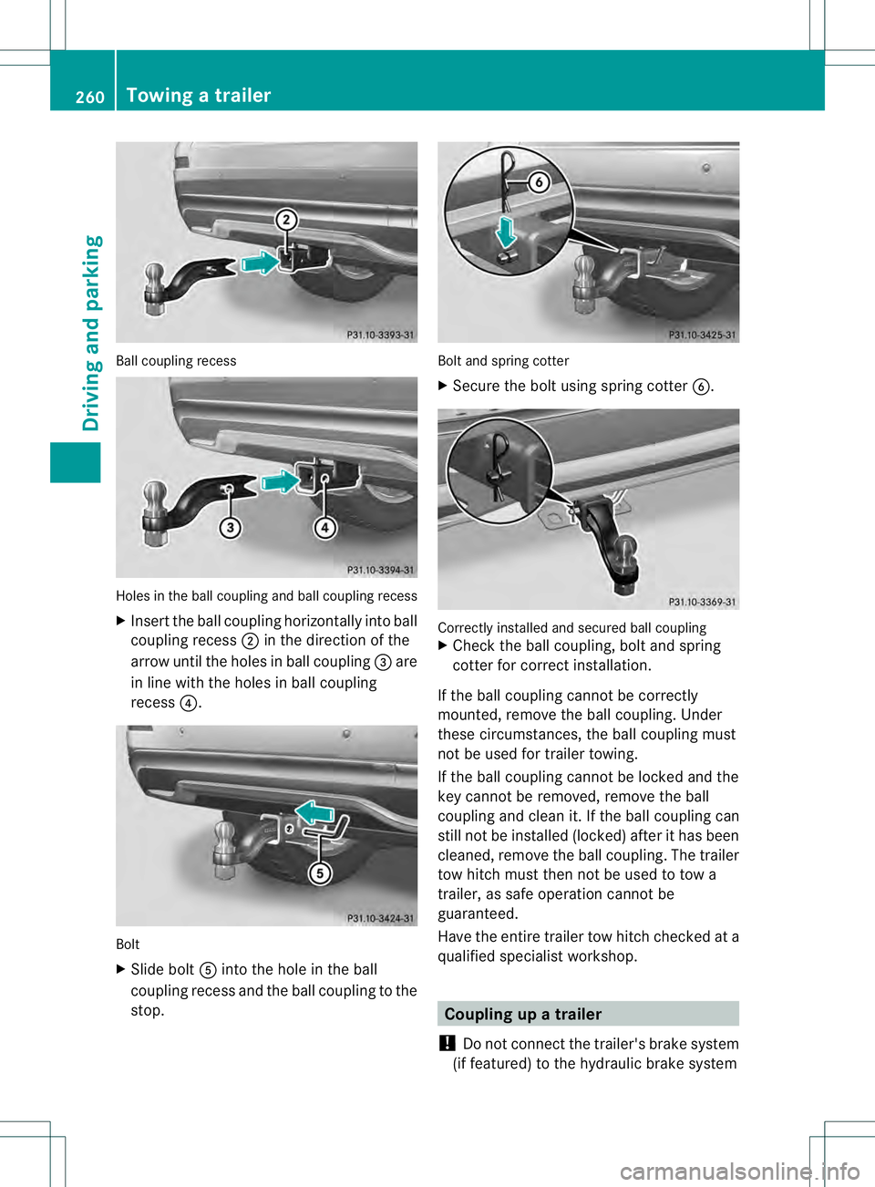 MERCEDES-BENZ GL 2013 Owners Manual Ball coupling recess
Holes in the ball coupling and ball coupling recess
X
Insert the ball coupling horizontally into ball
coupling recess 0003in the direction of the
arrow until the holes in ball cou MERCEDES-BENZ GL 2013 Owners Manual Ball coupling recess
Holes in the ball coupling and ball coupling recess
X
Insert the ball coupling horizontally into ball
coupling recess 0003in the direction of the
arrow until the holes in ball cou