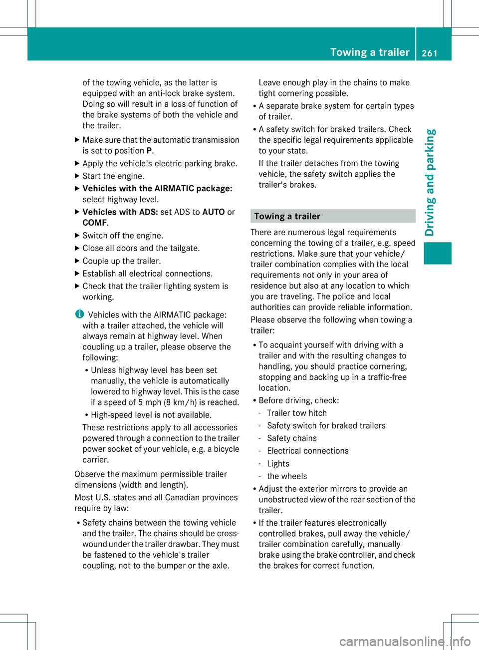 MERCEDES-BENZ GL 2013  Owners Manual of the towing vehicle, as the latter is
equipped with an anti-lock brake system.
Doing so will result in a loss of function of
the brake systems of both the vehicle and
the trailer.
X Make sure that t