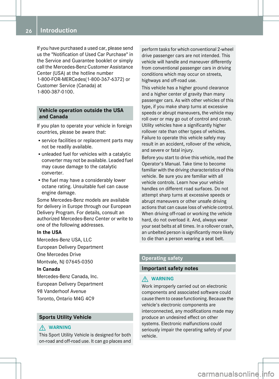 MERCEDES-BENZ GL 2013 Owners Manual If you have purchased a used car, please send
us the "Notification of Used Car Purchase" in
the Service and Guarantee booklet or simply
call the Mercedes-Benz Customer Assistance
Center (USA) 