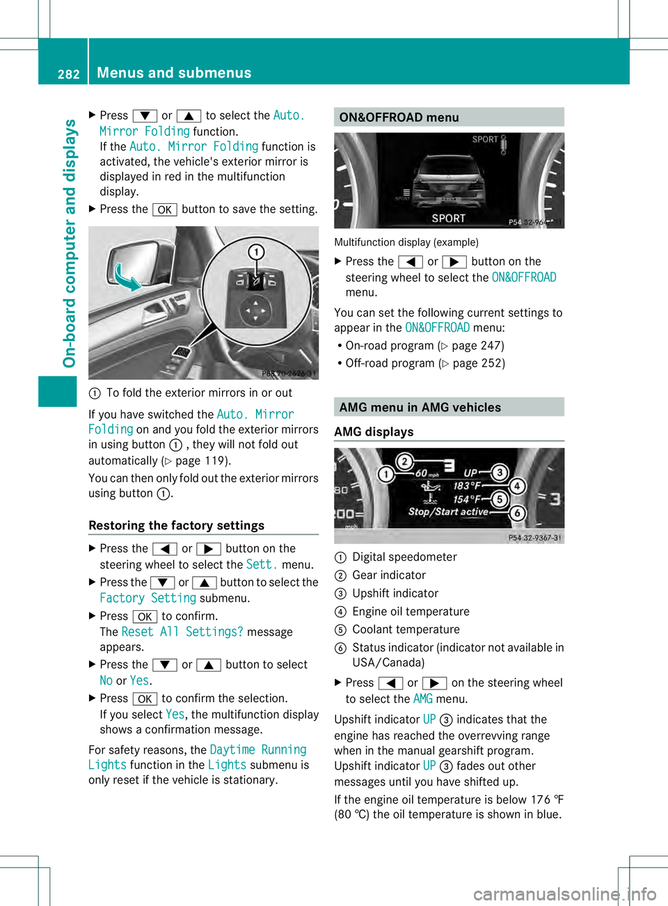 MERCEDES-BENZ GL 2013 Owners Manual X
Press 0004or0003 to select the Auto. Mirror Folding function.
If the Auto. Mirror Folding function is
activated, the vehicle's exterior mirror is
displayed in red in the multifunction
display.
X MERCEDES-BENZ GL 2013 Owners Manual X
Press 0004or0003 to select the Auto. Mirror Folding function.
If the Auto. Mirror Folding function is
activated, the vehicle's exterior mirror is
displayed in red in the multifunction
display.
X