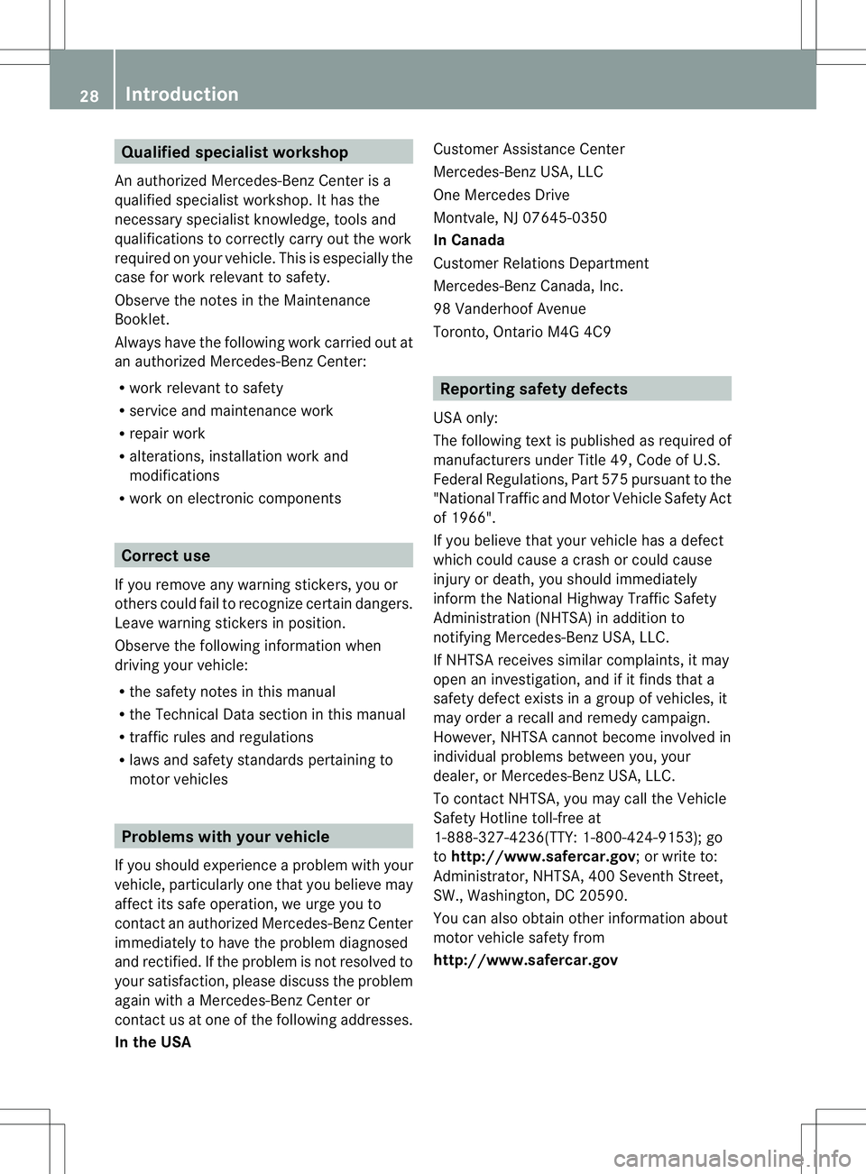 MERCEDES-BENZ GL 2013 Owners Manual Qualified specialist workshop
An authorized Mercedes-Benz Center is a
qualified specialist workshop. It has the
necessary specialist knowledge, tools and
qualifications to correctly carry out the work