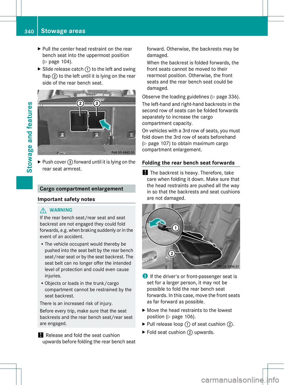 MERCEDES-BENZ GL 2013 Owners Manual X
Pull the center head restraint on the rear
bench seat into the uppermost position
(Y page 104).
X Slide release catch 0002to the left and swing
flap 0003to the left until it is lying on the rear
sid MERCEDES-BENZ GL 2013 Owners Manual X
Pull the center head restraint on the rear
bench seat into the uppermost position
(Y page 104).
X Slide release catch 0002to the left and swing
flap 0003to the left until it is lying on the rear
sid
