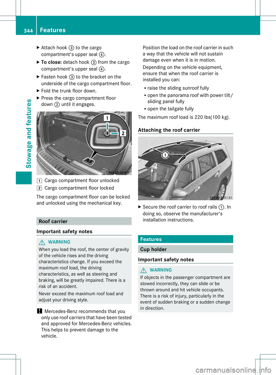 MERCEDES-BENZ GL 2013 Owners Manual X
Attach hook 0021to the cargo
compartment's uppe rseal 0020.
X To close: detach hook 0021from the cargo
compartment's upper seal 0020.
X Fasten hook 0021to the bracket on the
underside of the MERCEDES-BENZ GL 2013 Owners Manual X
Attach hook 0021to the cargo
compartment's uppe rseal 0020.
X To close: detach hook 0021from the cargo
compartment's upper seal 0020.
X Fasten hook 0021to the bracket on the
underside of the