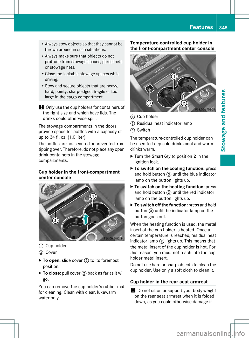 MERCEDES-BENZ GL 2013 Owners Manual R
Always stow objects so tha tthey cannot be
thrown around in such situations.
R Always make sure that objects do not
protrude from stowage spaces, parcel nets
or stowage nets.
R Close the lockable st MERCEDES-BENZ GL 2013 Owners Manual R
Always stow objects so tha tthey cannot be
thrown around in such situations.
R Always make sure that objects do not
protrude from stowage spaces, parcel nets
or stowage nets.
R Close the lockable st