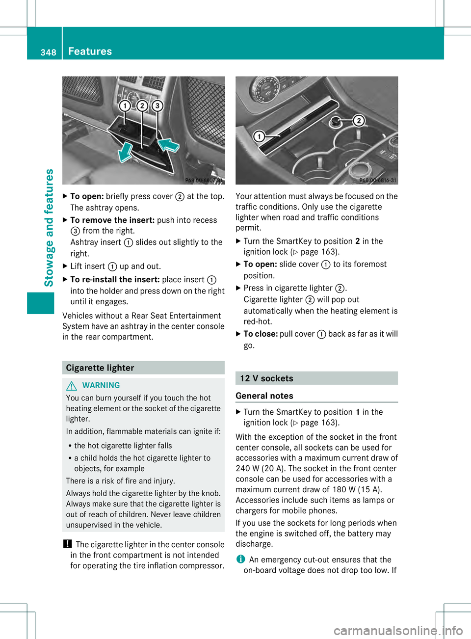 MERCEDES-BENZ GL 2013 Owners Manual X
To open: briefly press cover 0003at the top.
The ashtray opens.
X To remove the insert: push into recess
0021 from the right.
Ashtray insert 0002slides ou tslightly to the
right.
X Lift insert 0002u MERCEDES-BENZ GL 2013 Owners Manual X
To open: briefly press cover 0003at the top.
The ashtray opens.
X To remove the insert: push into recess
0021 from the right.
Ashtray insert 0002slides ou tslightly to the
right.
X Lift insert 0002u