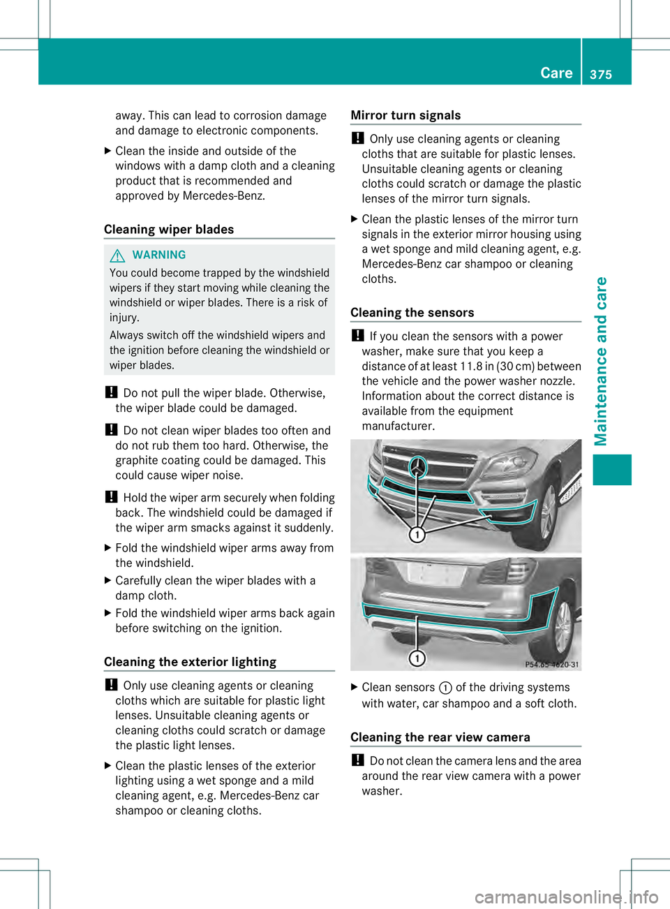 MERCEDES-BENZ GL 2013  Owners Manual away. This can lead to corrosio
ndamage
and damage to electronic components.
X Clean the inside and outside of the
windows with a damp cloth and a cleaning
product that is recommended and
approved by 