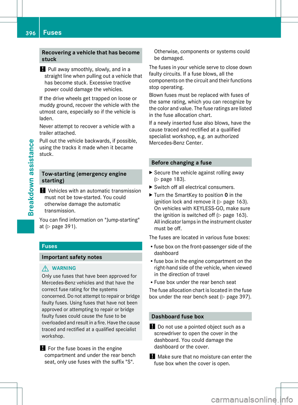 MERCEDES-BENZ GL 2013  Owners Manual Recovering
avehicle that has become
stuck
! Pull away smoothly, slowly, and in a
straigh tline when pulling out a vehicle that
has become stuck. Excessive tractive
power could damage the vehicles.
If 