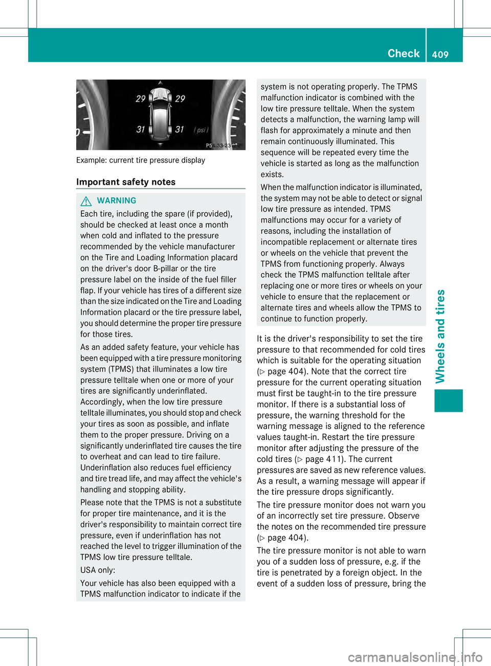 MERCEDES-BENZ GL 2013 Owners Manual Example: current tire pressure display
Important safety notes
G
WARNING
Each tire, including the spare (i fprovided),
should be checked at least once a month
when cold and inflated to the pressure
rec MERCEDES-BENZ GL 2013 Owners Manual Example: current tire pressure display
Important safety notes
G
WARNING
Each tire, including the spare (i fprovided),
should be checked at least once a month
when cold and inflated to the pressure
rec