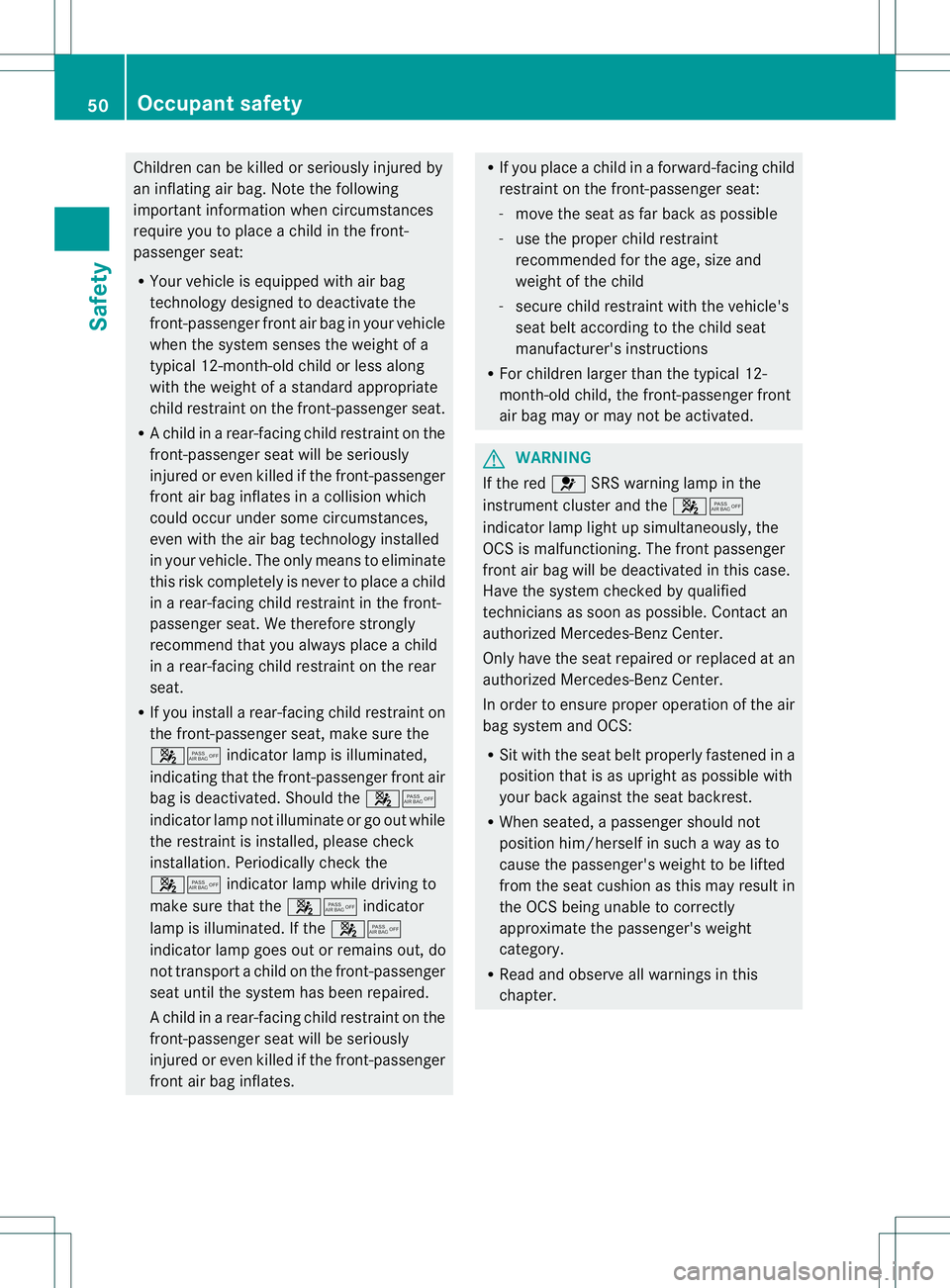MERCEDES-BENZ GL 2013 Workshop Manual Children can be killed or seriously injured by
an inflating air bag. Note the following
important information when circumstances
require you to place a child in the front-
passenger seat:
R Your vehic MERCEDES-BENZ GL 2013 Workshop Manual Children can be killed or seriously injured by
an inflating air bag. Note the following
important information when circumstances
require you to place a child in the front-
passenger seat:
R Your vehic