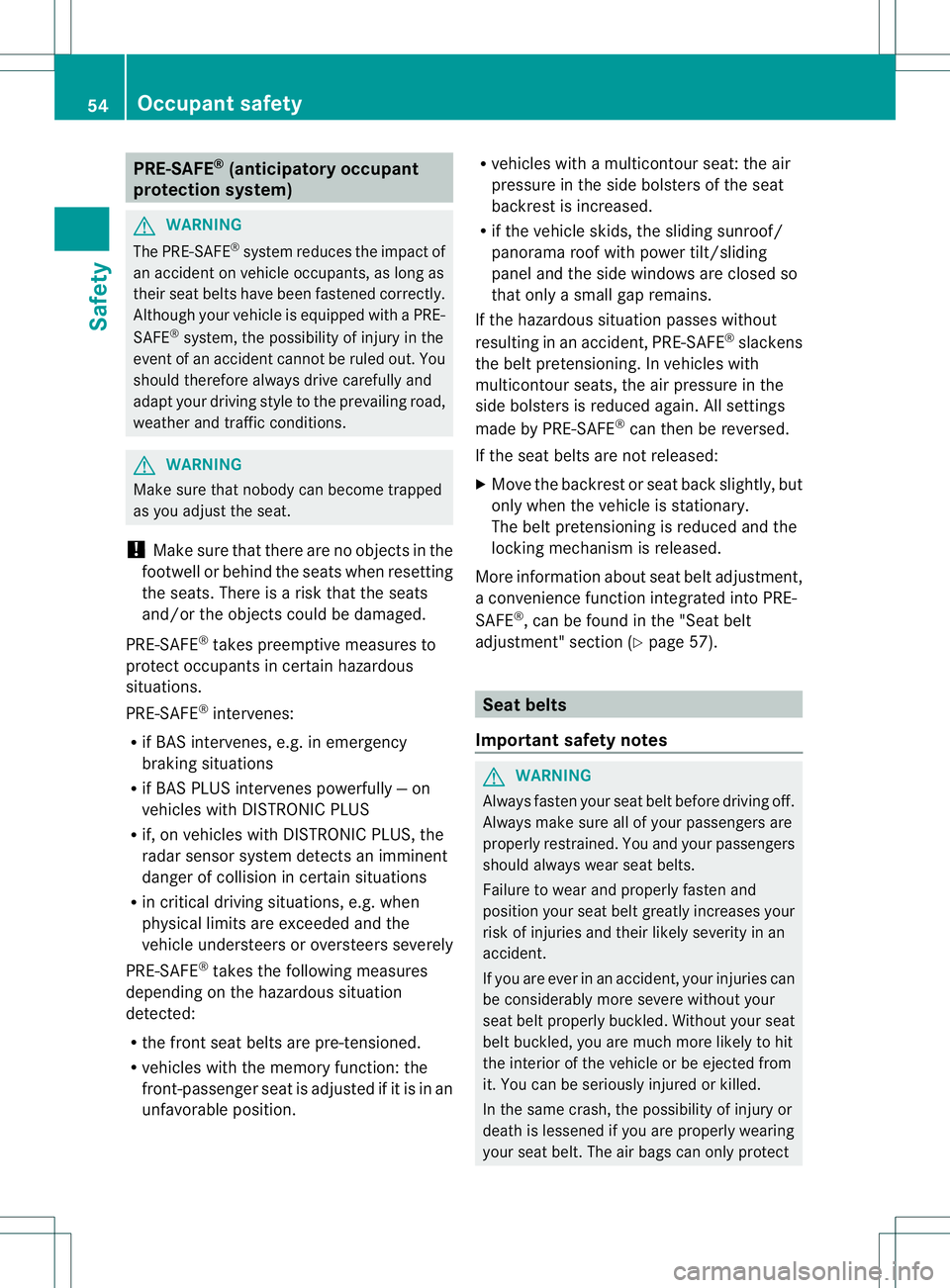 MERCEDES-BENZ GL 2013 Workshop Manual PRE-SAFE
®
(anticipatory occupant
protection system) G
WARNING
The PRE-SAFE ®
system reduces the impact of
an accident on vehicle occupants, as long as
their seat belts have been fastened correctly. MERCEDES-BENZ GL 2013 Workshop Manual PRE-SAFE
®
(anticipatory occupant
protection system) G
WARNING
The PRE-SAFE ®
system reduces the impact of
an accident on vehicle occupants, as long as
their seat belts have been fastened correctly.