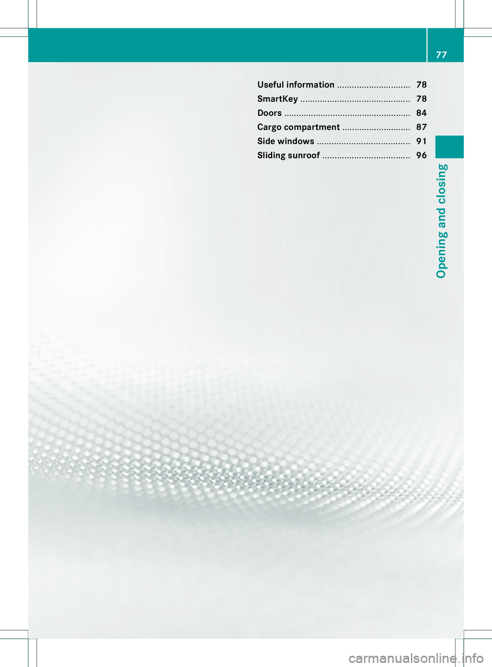 MERCEDES-BENZ GL 2013 Manual PDF Useful information
..............................78
SmartKey ............................................. 78
Doors .................................................... 84
Cargo compartment ..........