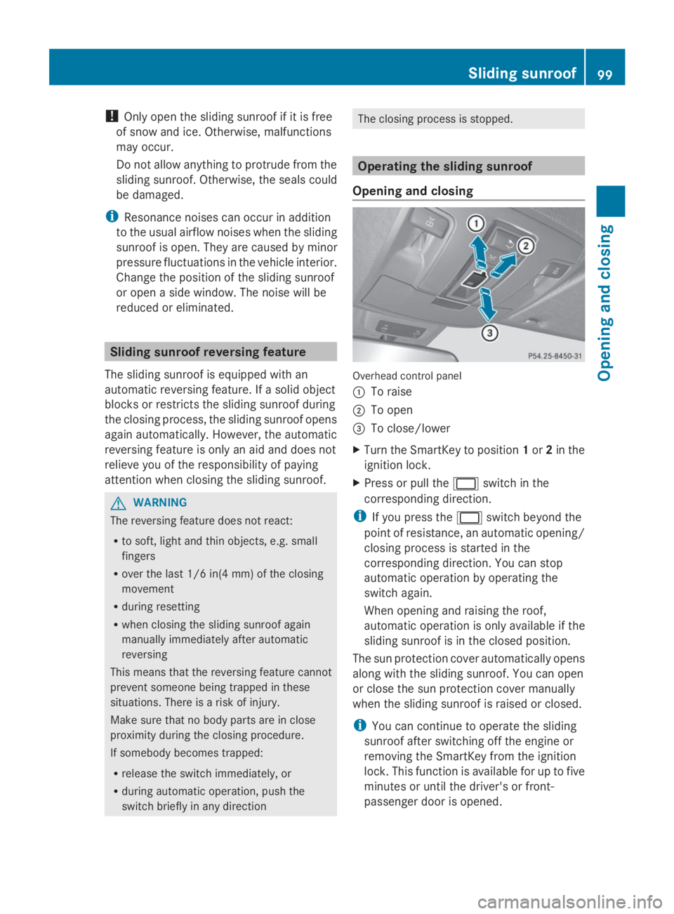 MERCEDES-BENZ GL 2014 Owners Manual !Only open the sliding sunroof if it is free
of snow and ice. Otherwise, malfunctions
may occur.
Do not allow anything to protrude from the
sliding sunroof. Otherwise, the seals could
be damaged.
iRes MERCEDES-BENZ GL 2014 Owners Manual !Only open the sliding sunroof if it is free
of snow and ice. Otherwise, malfunctions
may occur.
Do not allow anything to protrude from the
sliding sunroof. Otherwise, the seals could
be damaged.
iRes