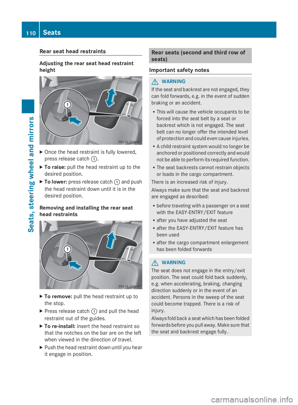 MERCEDES-BENZ GL 2014  Owners Manual Rear seat head restraints
Adjusting the rear seat head restraint
height
XOnce the head restraint is fully lowered,
press release catch�C.
XTo raise:pull the head restraint up to the
desired position.
