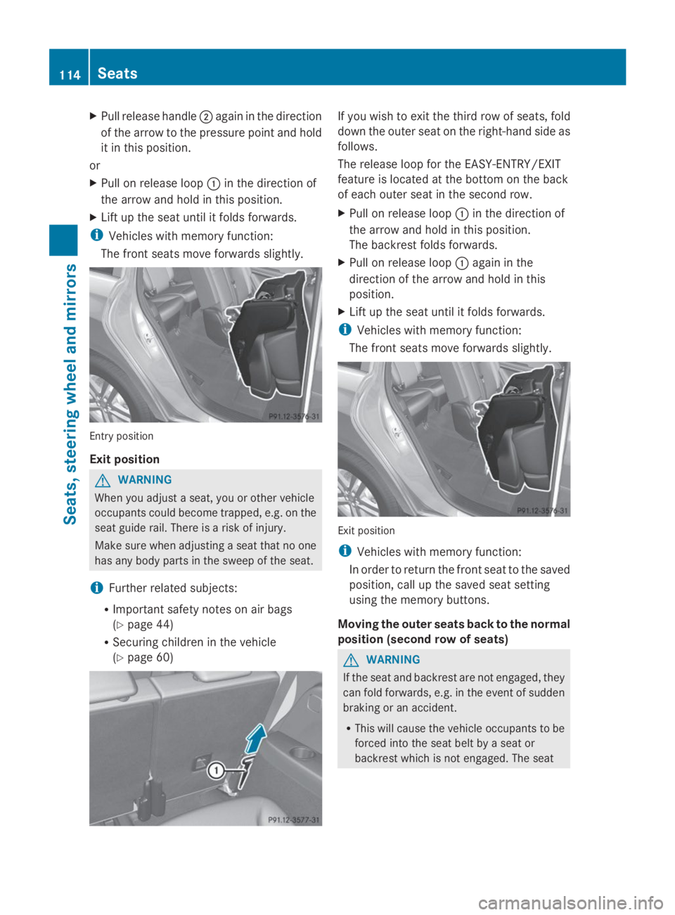 MERCEDES-BENZ GL 2014  Owners Manual XPull release handle�Dagain in the direction
of the arrow to the pressure point and hold
it in this position.
or
XPull on release loop�Cin the direction of
the arrow and hold in this position.
XLift u