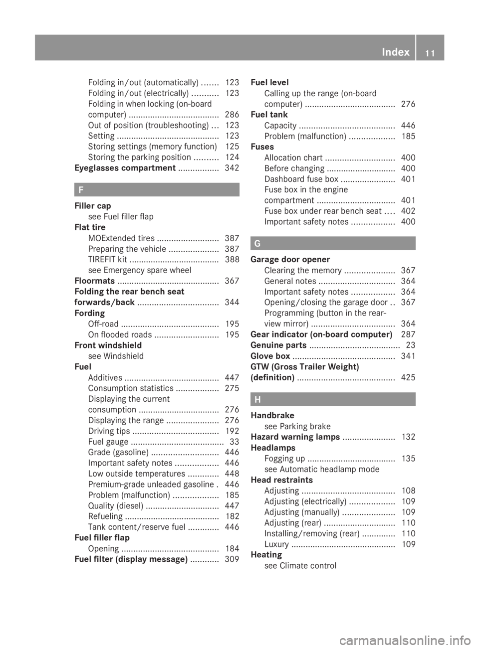 MERCEDES-BENZ GL 2014 User Guide Folding in/out (automatically).......123
Folding in/out (electrically)...........123
Folding in when locking (on-board
computer)......................................286
Out of position (troubleshooti
