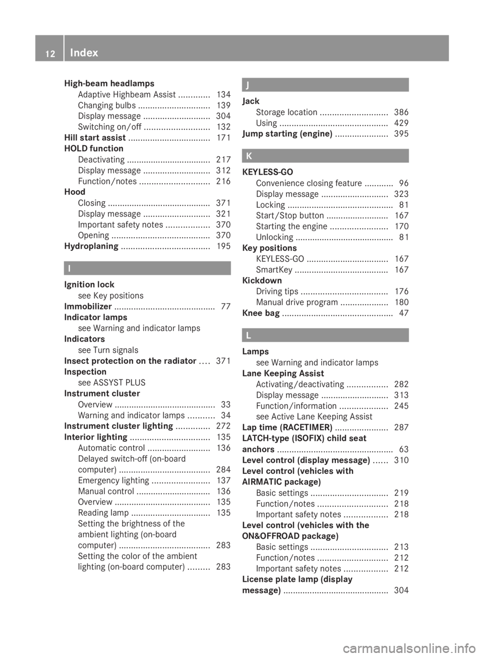 MERCEDES-BENZ GL 2014  Owners Manual High-beam headlamps
Adaptive Highbeam Assist.............134
Changing bulbs..............................139
Display message............................304
Switching on/off...........................1