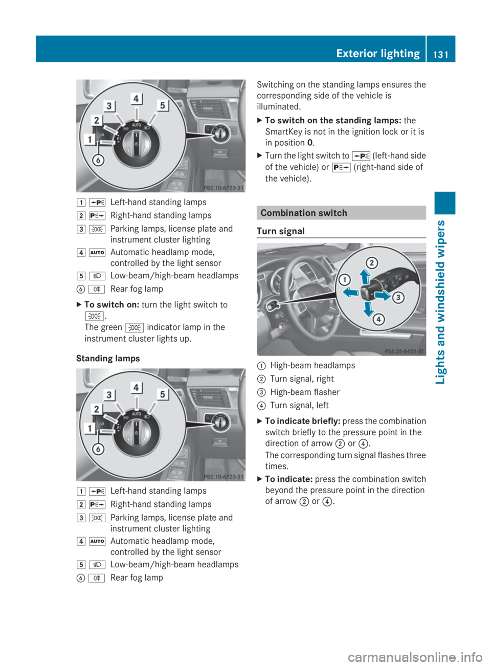 MERCEDES-BENZ GL 2014  Owners Manual �G�cLeft-hand standing lamps
�H�dRight-hand standing lamps
�I�`Parking lamps, license plate and
instrument cluster lighting
�J�XAutomatic headlamp mode,
controlled by the light sensor
�K�XLow-beam/hig