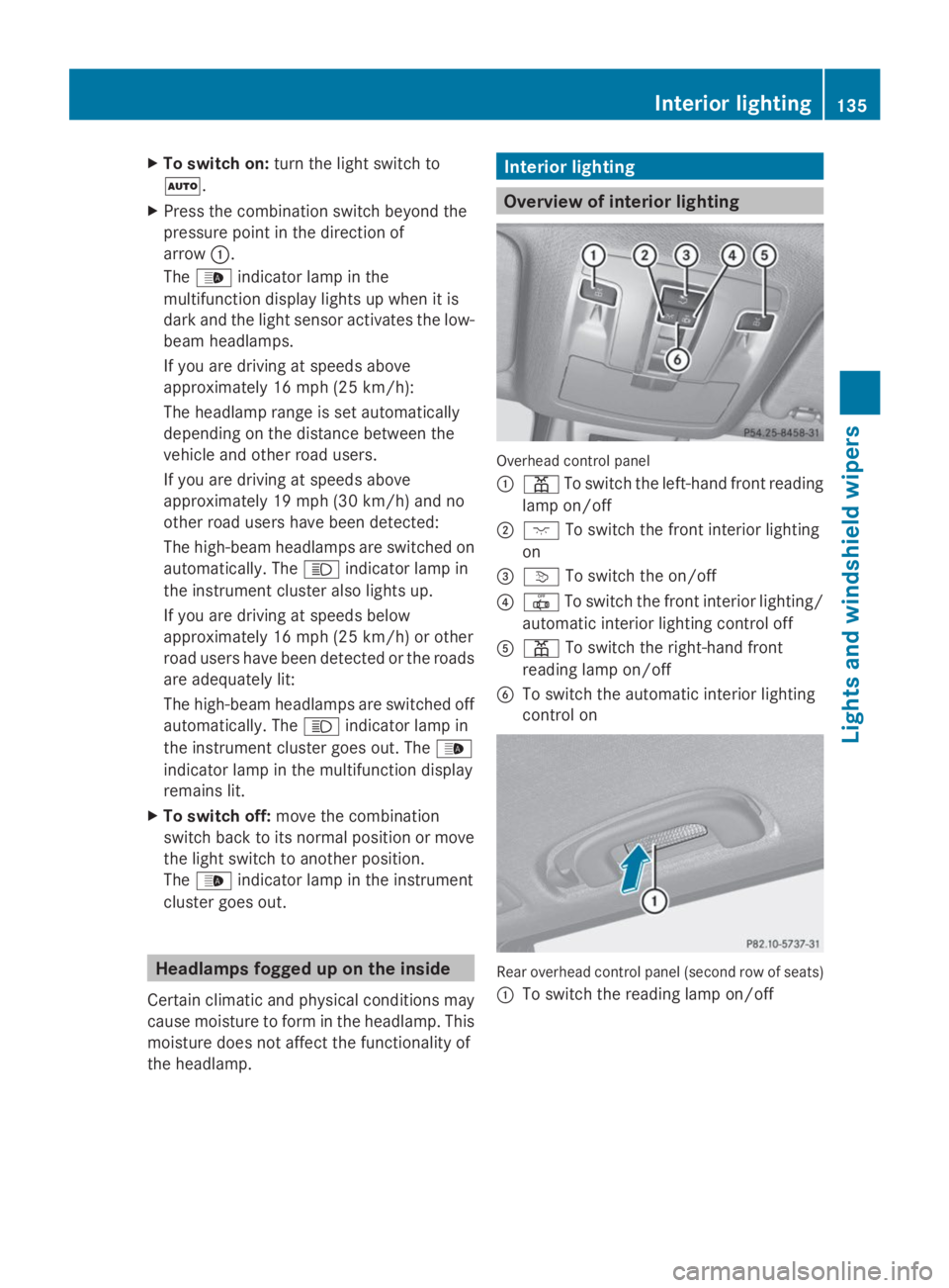 MERCEDES-BENZ GL 2014  Owners Manual XTo switch on:turn the light switch to
�X.
XPress the combination switch beyond the
pressure point in the direction of
arrow�C.
The�