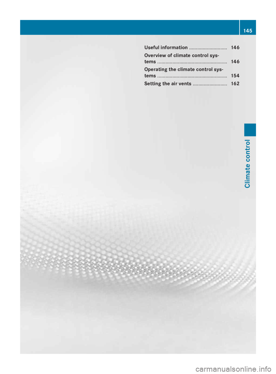 MERCEDES-BENZ GL 2014  Owners Manual Useful information............................146
Overview of climate control sys-
tems...................................................146
Operating the climate control sys-
tems...................