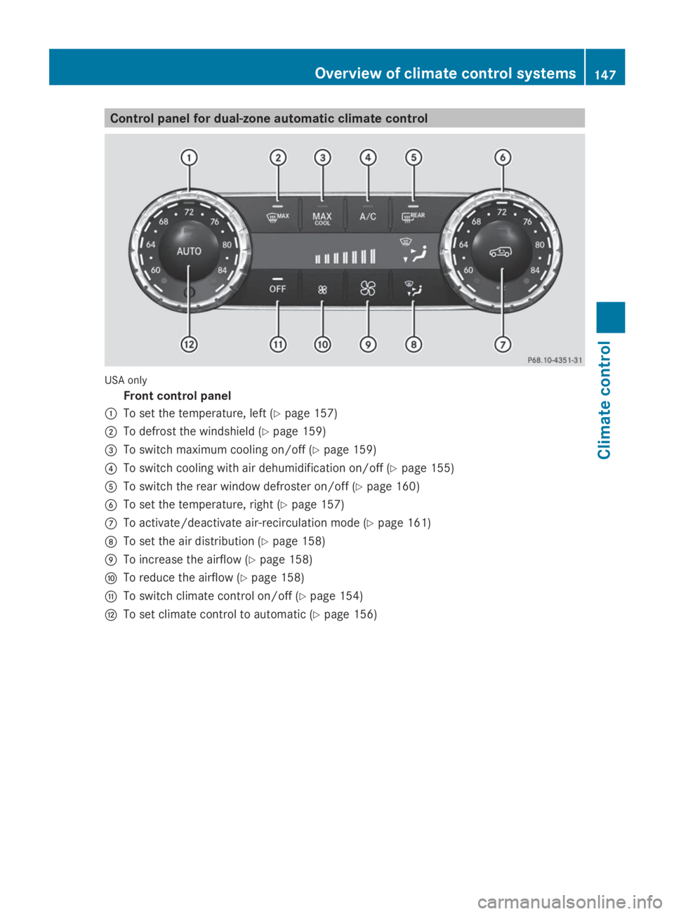 MERCEDES-BENZ GL 2014  Owners Manual Control panel for dual-zone automatic climate control
USA only
Front control panel
�CTo set the temperature, left (Ypage 157)
�DTo defrost the windshield (Ypage 159)
�