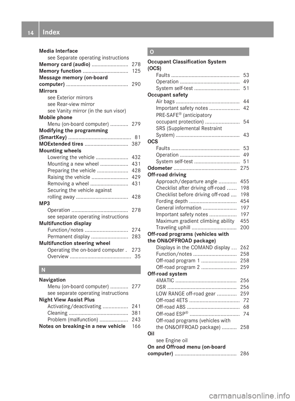MERCEDES-BENZ GL 2014 User Guide Media Interface
see Separate operating instructions
Memory card (audio).........................278
Memory function...............................125
Message memory (on-board
computer)................