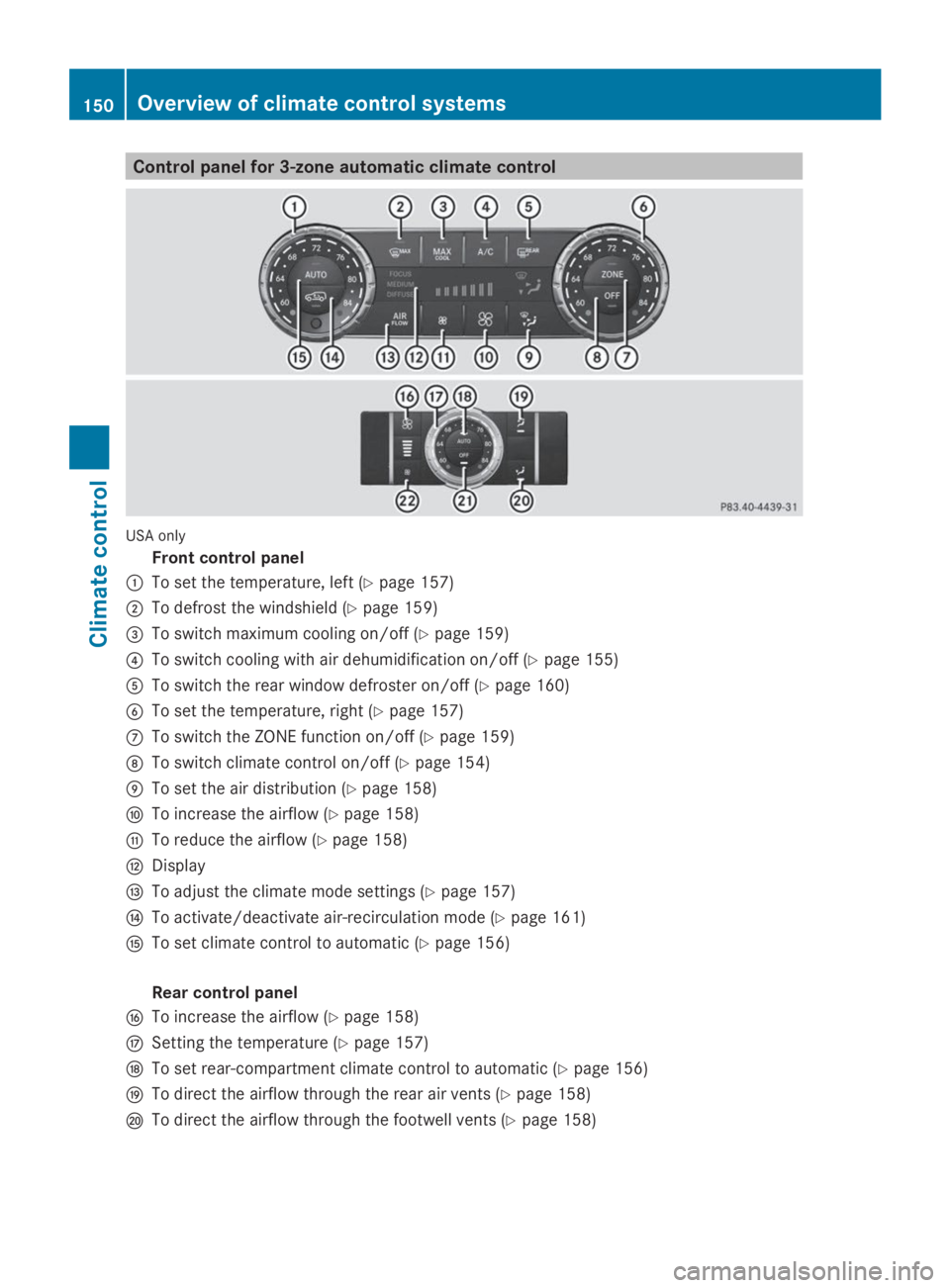 MERCEDES-BENZ GL 2014  Owners Manual Control panel for 3-zone automatic climate control
USA only
Front control panel
�CTo set the temperature, left (Ypage 157)
�DTo defrost the windshield (Ypage 159)
�