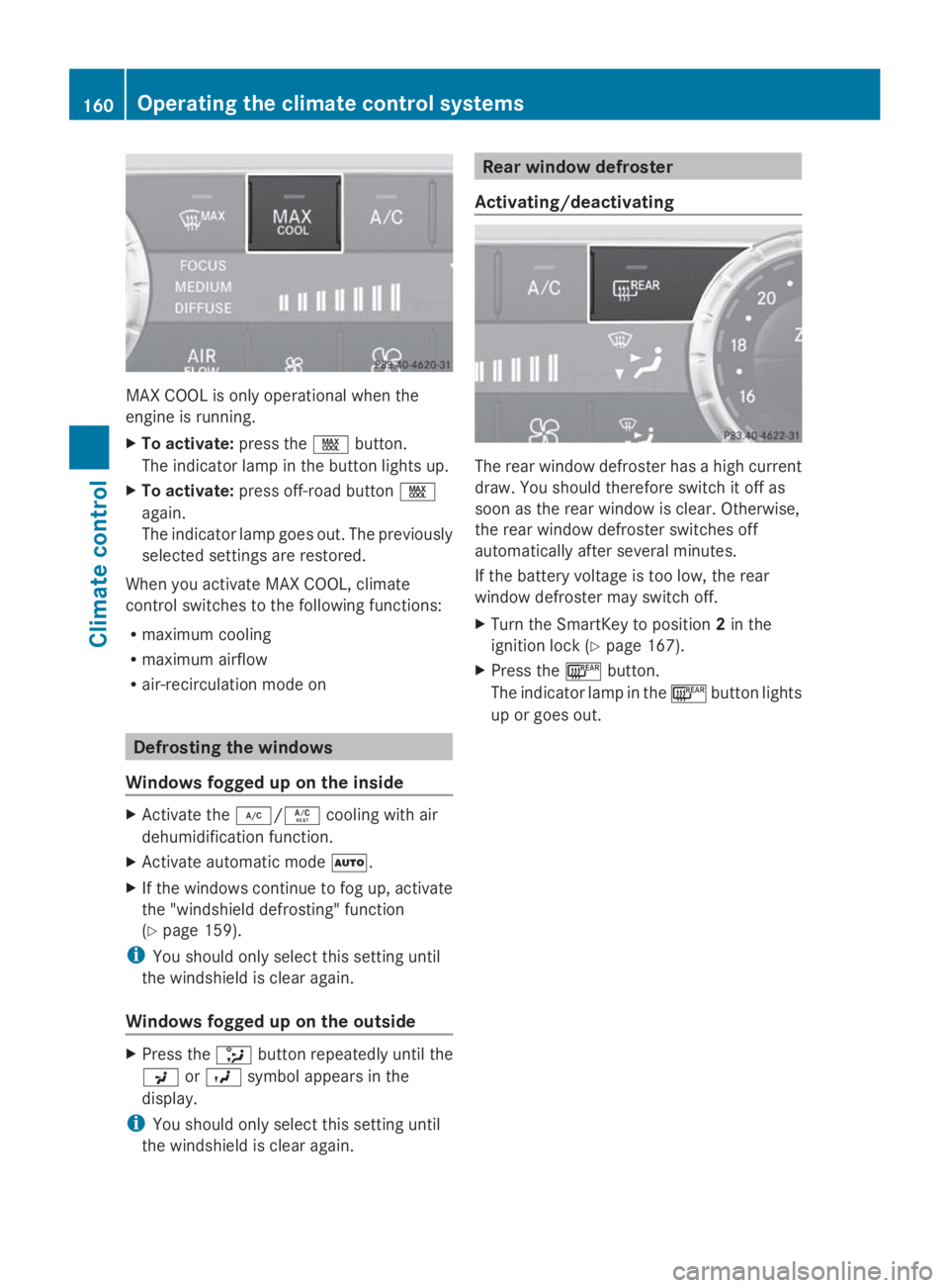 MERCEDES-BENZ GL 2014  Owners Manual MAX COOL is only operational when the
engine is running.
XTo activate:press the�