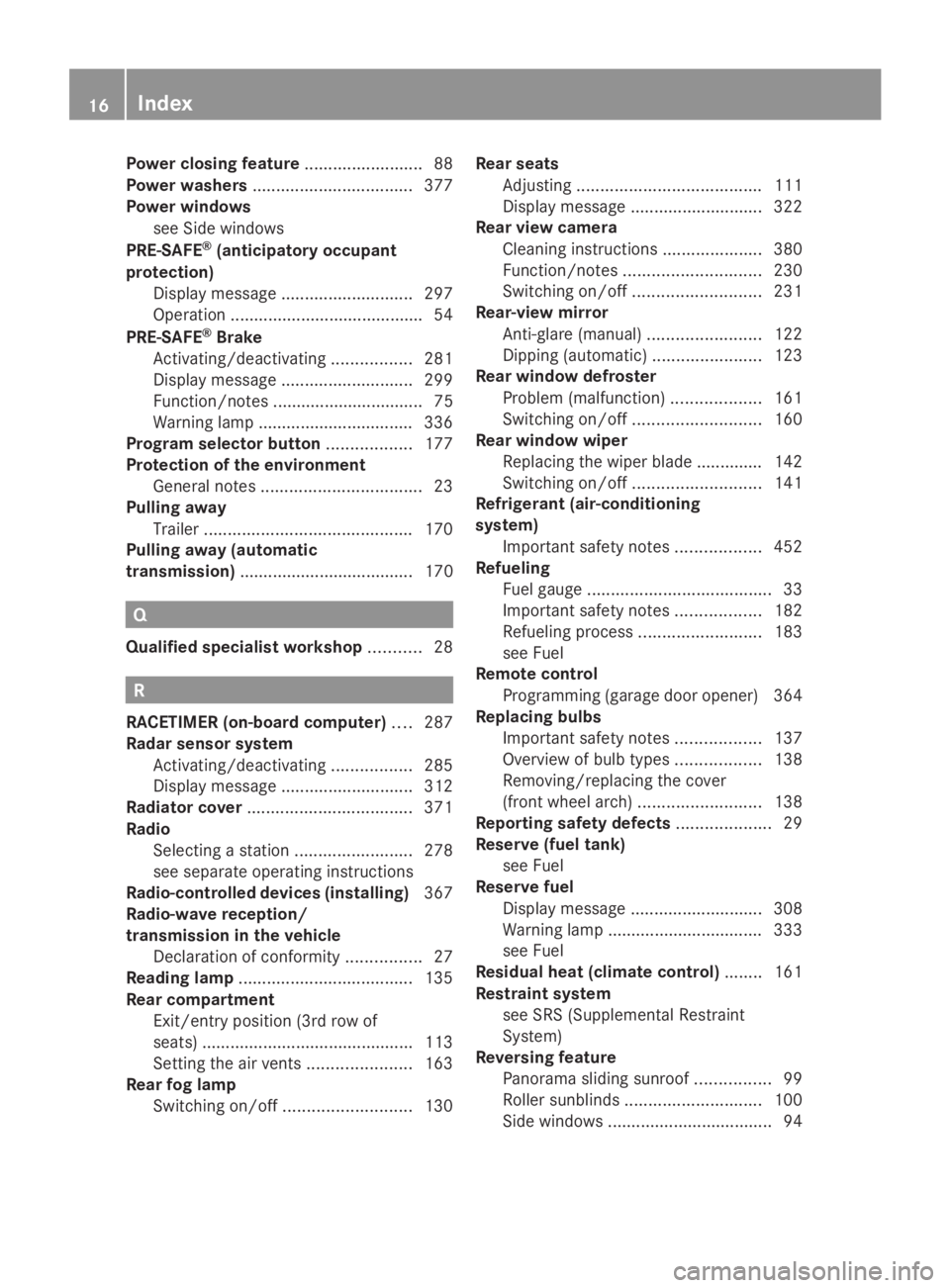 MERCEDES-BENZ GL 2014 User Guide Power closing feature.........................88
Power washers..................................377
Power windows
see Side windows
PRE-SAFE®(anticipatory occupant
protection)
Display message.........
