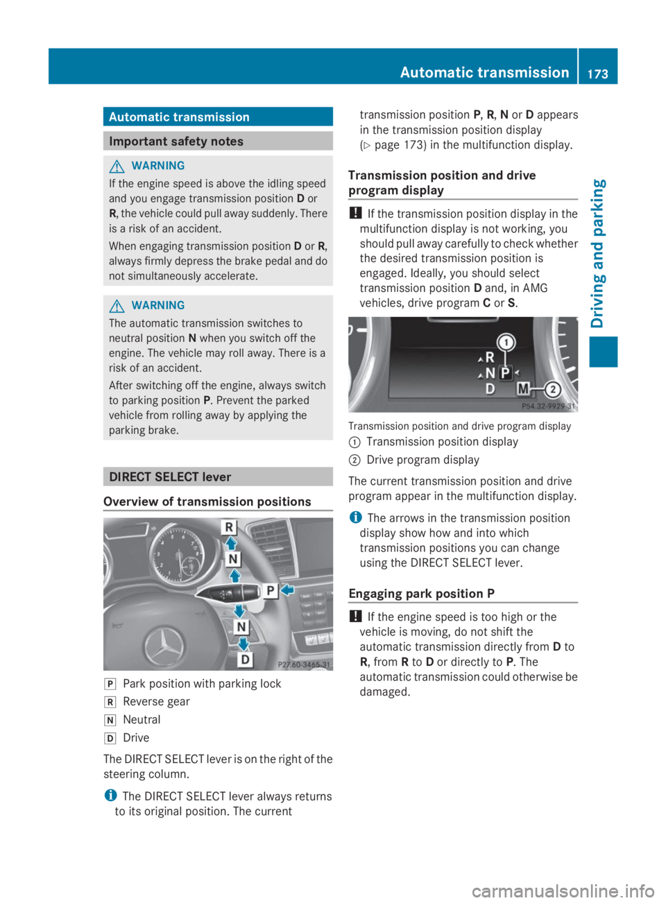 MERCEDES-BENZ GL 2014  Owners Manual Automatic transmission
Important safety notes
GWARNING
If the engine speed is above the idling speed
and you engage transmission positionDor
R, the vehicle could pull away suddenly. There
is a risk of