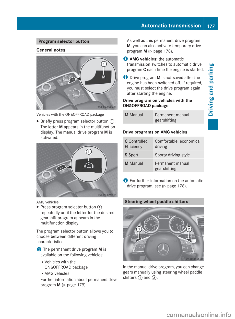 MERCEDES-BENZ GL 2014  Owners Manual Program selector button
General notes
Vehicles with the ON&OFFROAD package
XBriefly press program selector button�C.
The letterMappears in the multifunction
display. The manual drive programMis
activa