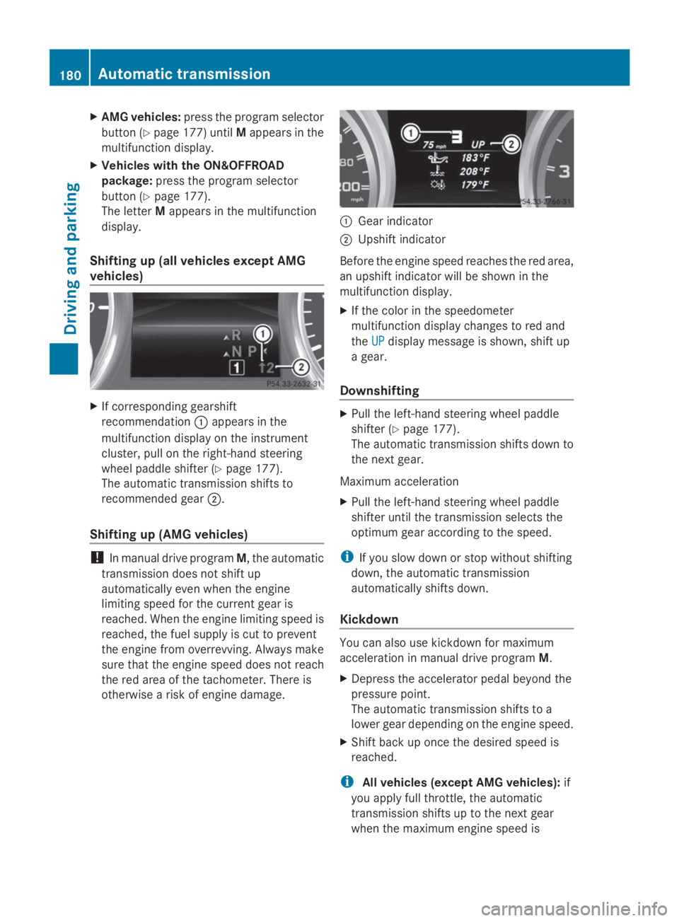MERCEDES-BENZ GL 2014  Owners Manual XAMG vehicles:press the program selector
button (Ypage 177) untilMappears in the
multifunction display.
XVehicles with the ON&OFFROAD
package:press the program selector
button (Ypage 177).
The letterM