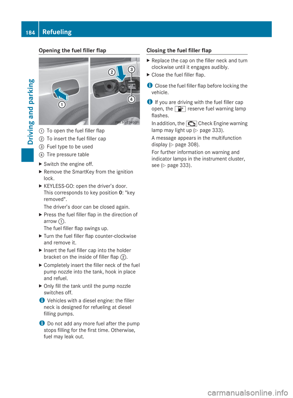 MERCEDES-BENZ GL 2014  Owners Manual Opening the fuel filler flap
�CTo open the fuel filler flap
�DTo insert the fuel filler cap
�